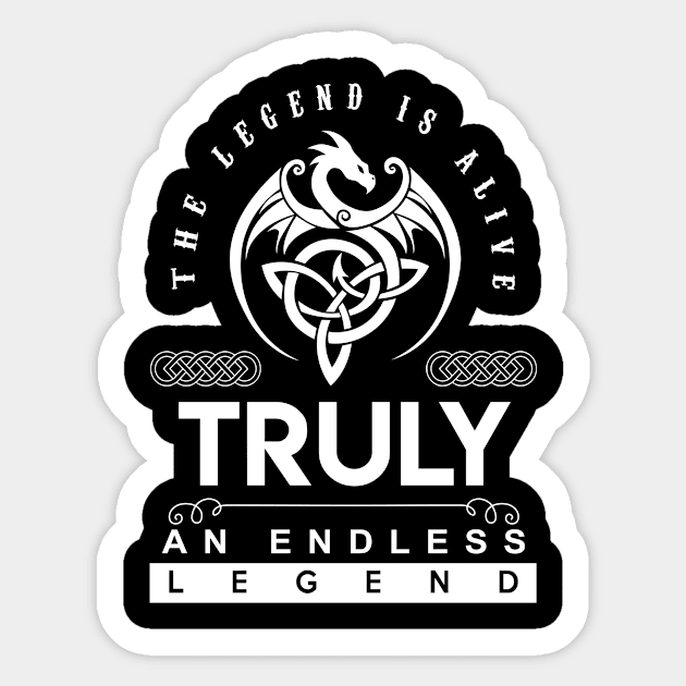 Truly Name T Shirt - The Legend Is Alive - Truly An Endless Legend Dragon Gift Item Sticker by riogarwinorganiza